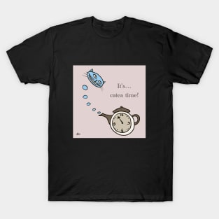 It's' catea time! T-Shirt